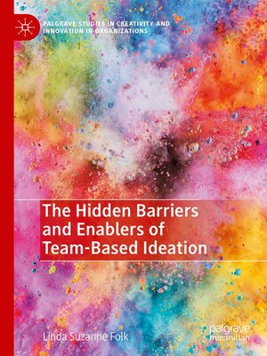 cover image of The Hidden Barriers and Enablers of Team-Based Ideation